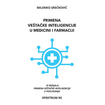 PRIMENA VEŠTAČKE INTELIGENCIJE U MEDICINI I FARMACIJI 