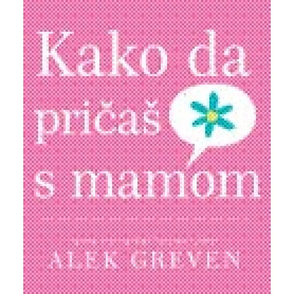 KAKO DA PRIČAŠ SA MAMOM 