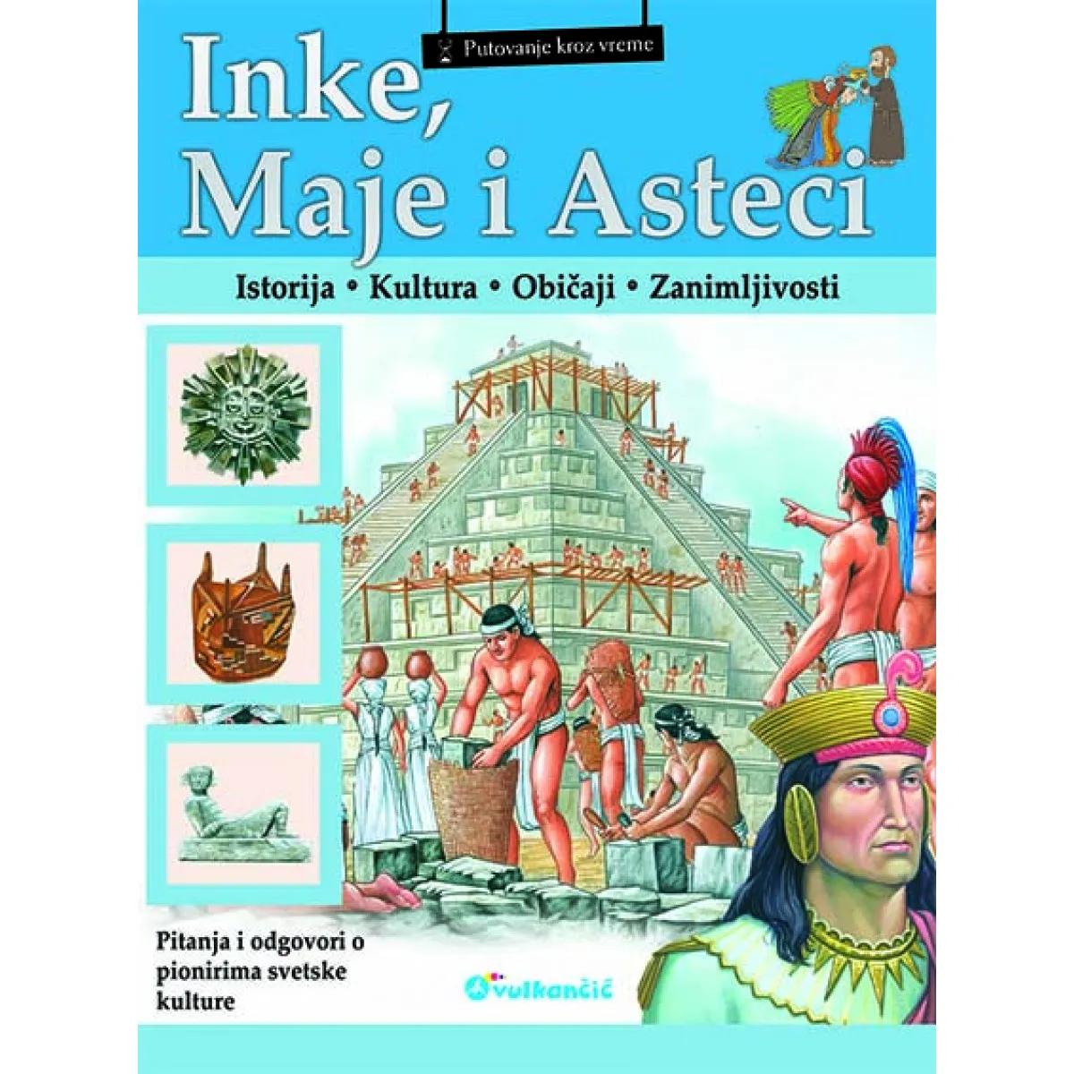 PUTOVANJE KROZ VREME INKE MAJE I ASTECI 