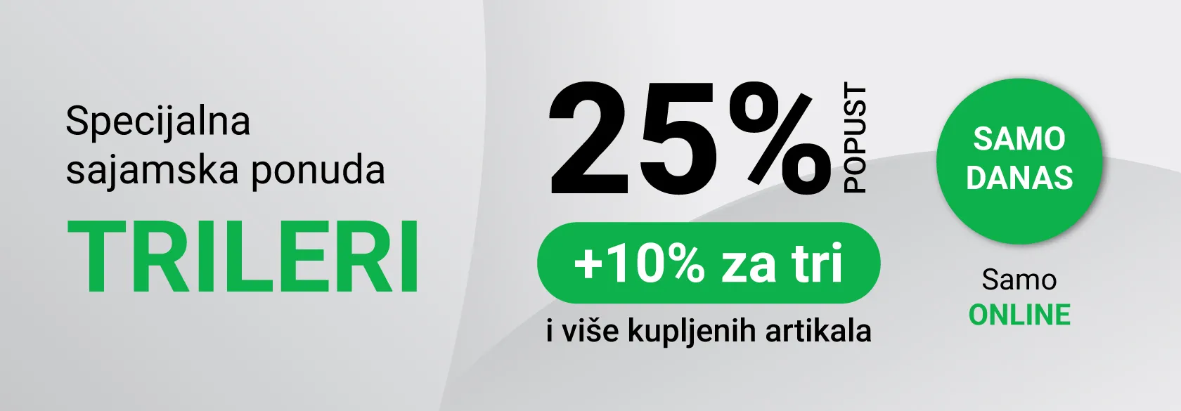 Trileri samo danas na ONLINE popustu 25+10%