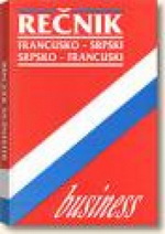 BUSINESS REČNIK FRANCUSKO SRPSKI SRPSKO FRANCUSKI 