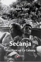 SEĆANJA MOJ ŽIVOT UZ ČE GEVARU 