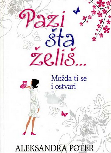 PAZI ŠTA ŽELIŠ MOŽDA TI SE I OSTVARI 