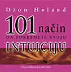 101 NAČIN DA POKRENETE SVOJU INTUICIJU 
