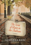 THE SCENT OF RAIN IN THE BALKANS 