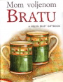 MOM VOLJENOM BRATU 