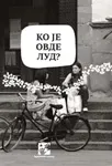 KO JE OVDE LUD 
