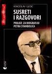 SUSRETI I RAZGOVORI PRILOZI ZA BIOGRAFIJU PETRA STAMBOLIĆA 