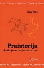 PRAISTORIJA OBJAŠNJENA MOJIM UNUCIMA 