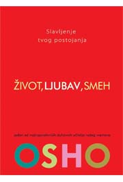 ŽIVOT LJUBAV SMEH SLAVLJENJE TVOG POSTOJANJA 