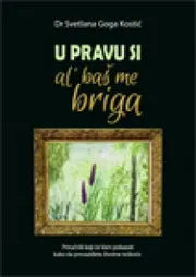 U PRAVU SI AL BAŠ ME BRIGA 
