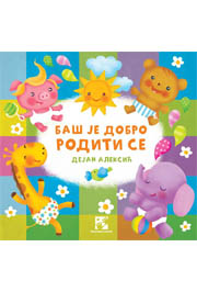 BAŠ JE DOBRO RODITI SE 