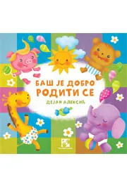 BAŠ JE DOBRO RODITI SE 
