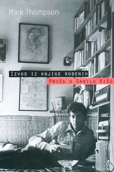 IZVOD IZ KNJIGE ROĐENIH PRIČA O DANILU KIŠU 