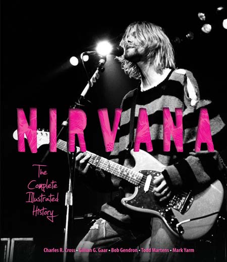 NIRVANA THE COMPLETE ILLUSTRATED HISTORY 