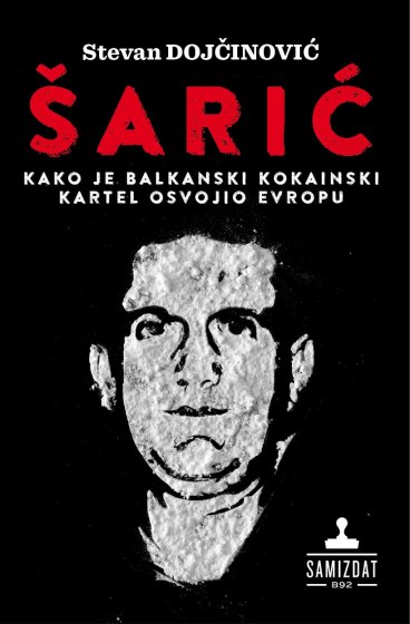 ŠARIĆ Kako je balkanski kokainski kartel osvojio Evropu 