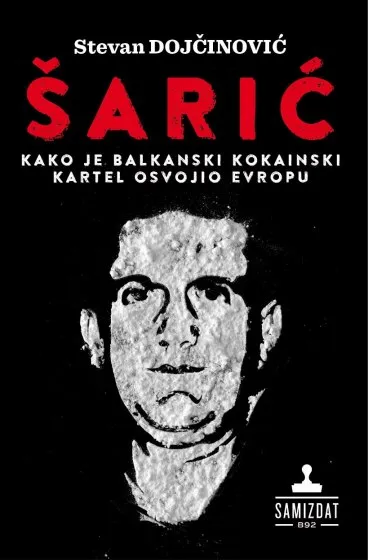 ŠARIĆ Kako je balkanski kokainski kartel osvojio Evropu 