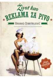 ŽIVOT KAO REKLAMA ZA PIVO 