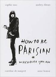 HOW TO BE PARISIAN 