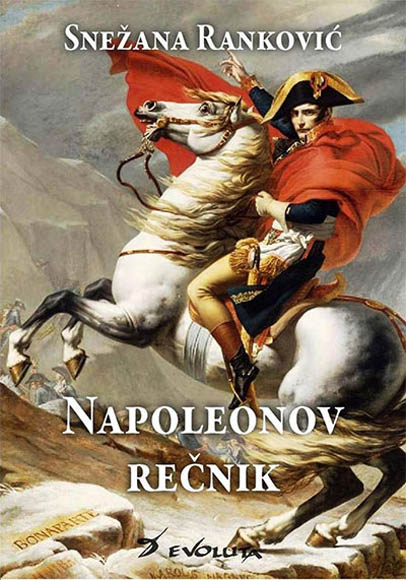 NAPOLEONOV REČNIK Sve što ste želeli da saznate o Napoleonu 