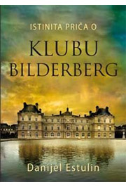 ISTINITA PRIČA O KLUBU BILDERBERG 