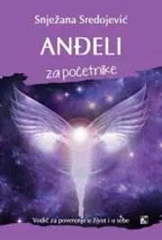 ANĐELI ZA POČETNIKE VODIČ Z APOVERENJE ZA ŽIVOT I SEBE 