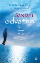 SANJATI ODVAŽNO KAKO ŠAMANI SANJAJUĆI STVARAJU SVET 