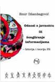 ODNOSI S JAVNOŠĆU ILI ŽONGLIRANJE INFORMACIJAMA 