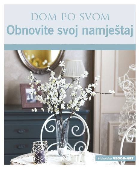 DOM PO SVOM OBNOVITE SVOJ NAMEŠTAJ 