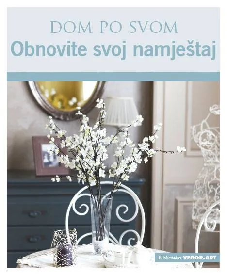 DOM PO SVOM OBNOVITE SVOJ NAMEŠTAJ 