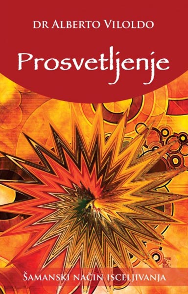 PROSVETLJENJE Šamanski način isceljivanja 