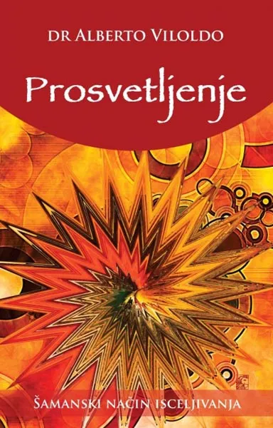 PROSVETLJENJE Šamanski način isceljivanja 