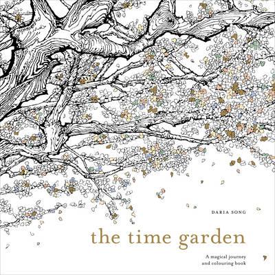 THE TIME GARDEN A magical journey and colouring book 