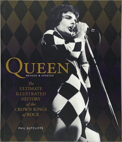 QUEEN The Ultimate Illustrated History of the Crown Kings of Rock 