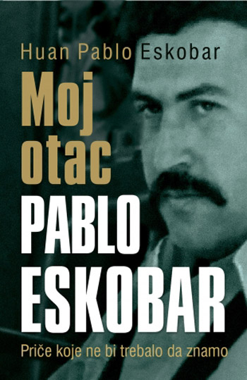 MOJ OTAC PABLO ESKOBAR 