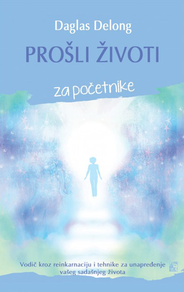 PROŠLI ŽIVOTI ZA POČETNIKE 
