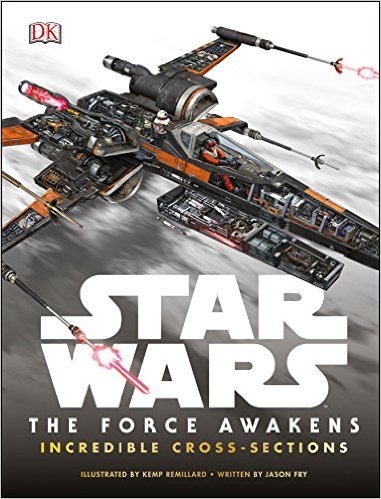 STAR WARS THE FORCE AWAKENS INCREDIBLE CROSS SECTIONS 
