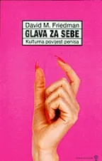 GLAVA ZA SEBE kulturna povijest penisa (ženski primjerak) 