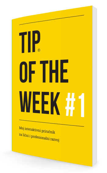 TIP OF THE WEEK 1 Moj interaktivni priručnik za lični i profesionalni razvoj 