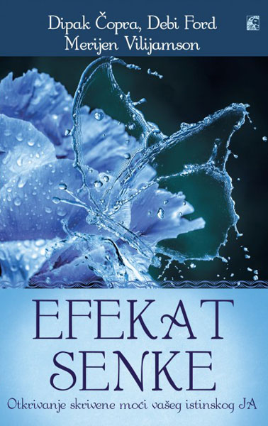 EFEKAT SENKE Otkrivanje skrivene moći vašeg istinskog JA 