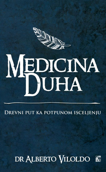 MEDICINA DUHA Drevni put ka potpunom isceljenju 
