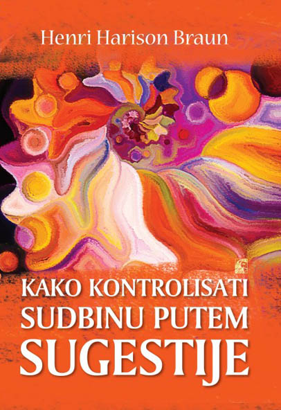 KAKO KONTROLISATI SUDBINU PUTEM SUGESTIJE 