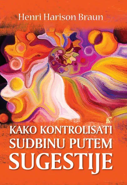 KAKO KONTROLISATI SUDBINU PUTEM SUGESTIJE 