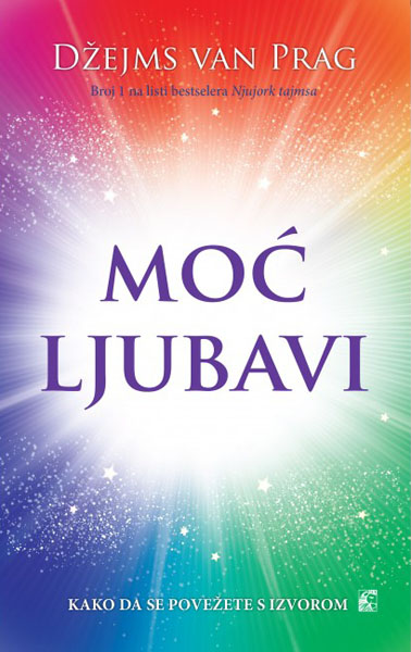 MOĆ LJUBAVI Kako se povezati sa Izvorom 