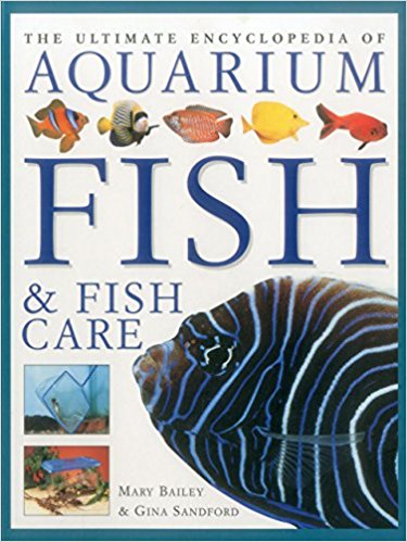 The Ultimate Encyclopedia of Aquarium Fish & Fish Care 