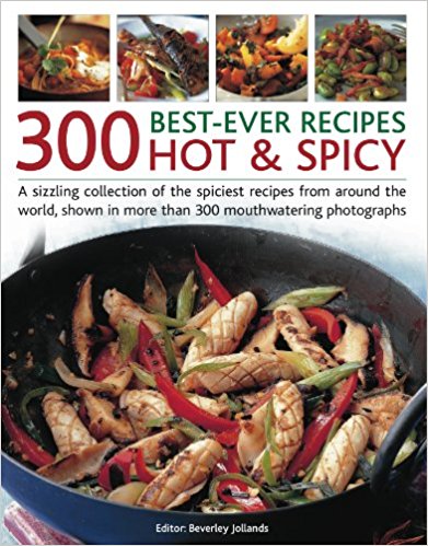 300 BEST EVER RECIPES HOT AND SPICY 