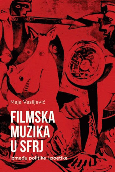 FILMSKA MUZIKA U SFRJ Između politike i poetike 