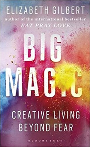 BIG MAGIC Creative Living Beyond Fear 