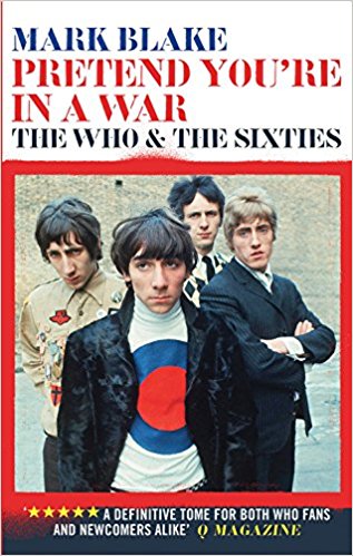 Pretend Youre In A War: The Who and the Sixties 