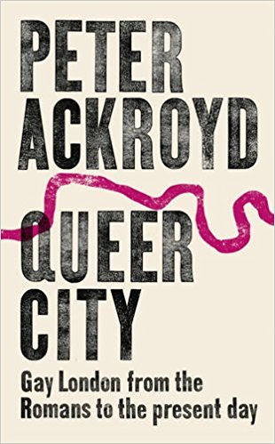 Queer City: Gay London from the Romans to the Present Day 